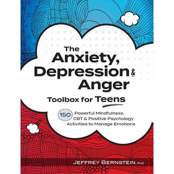 Anxiety, Depression & Anger Toolbox for Teens: 150 Powerful Mindfulness, CBT & Positive Psychology Activities to Manage , (Paperback)