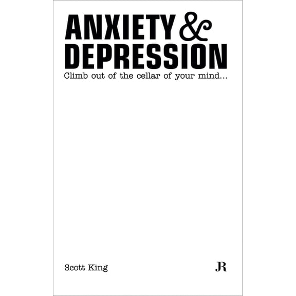 Hapax Scott King: Anxiety & Depression: Climb Out of the Cellar of Your Mind, (Paperback)