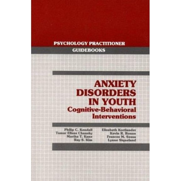 Pre-Owned Anxiety Disorders in Youth: Cognitive-Behavioral Interventions (Psychology Practitioner Guidebooks Series) (Paperback) 0205145892 9780205145898