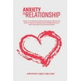 thumbnail image 1 of Pre-Owned Anxiety In Relationship: An Easy-To-Follow Guide On How To Avoid Jealousy, Conflicts, And Negative Thoughts By Improving Couple Communication S (Paperback) 1801869618 9781801869614, 1 of 1