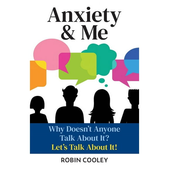 Anxiety & Me: Why Doesn't Anyone Talk About It? Let's Talk About it!, (Paperback)