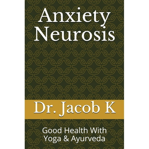 Anxiety Neurosis: Good Health With Yoga & Ayurveda (Paperback)
