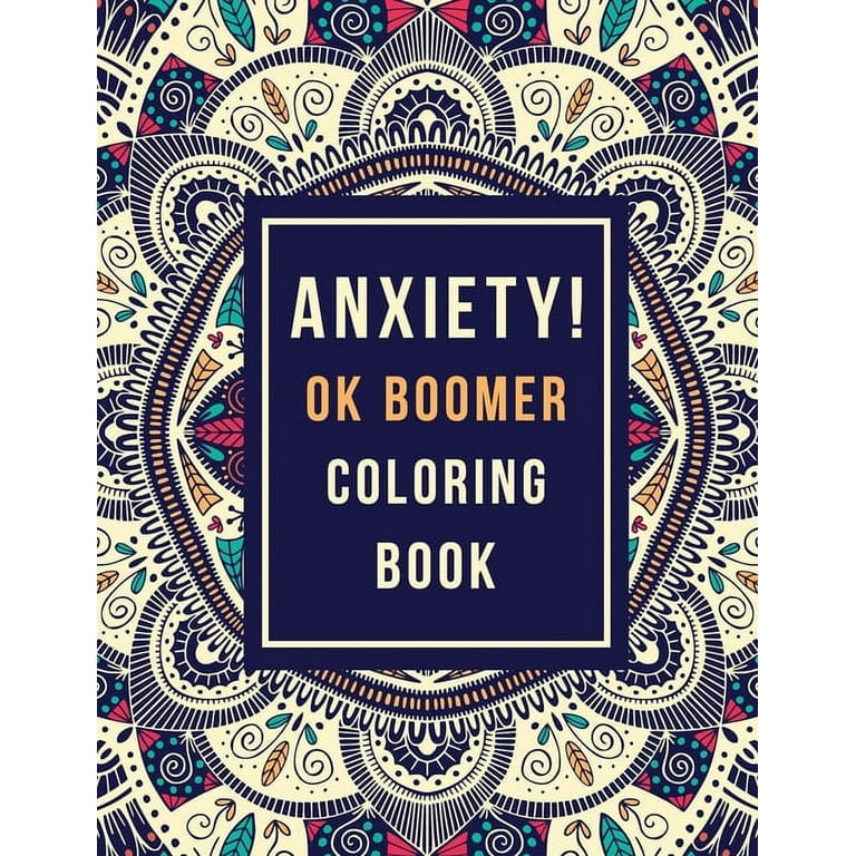 Anxiety! OK Boomer Coloring Book: Anxiety Relief Inspirational Quotes  Pattern Design, Anti Stress Color Therapy for Adults, Girls and Teens  (Christmas