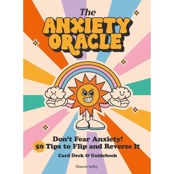 The Anxiety Oracle Deck: Don't Fear Anxiety - Learn to Flip and Reverse It
