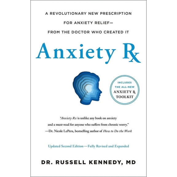 Anxiety RX: A Revolutionary New Prescription for Anxiety Relief--From the Doctor Who Created It, (Hardcover)