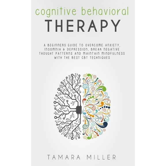 Anxiety in Relationship: Cognitive Behavioral Therapy : A Beginners Guide to Overcome Anxiety, Insomnia & Depression, Break Negative Thought Patterns and Maintain Mindfulness with the Best CBT Techniques (Series #6) (Paperback)