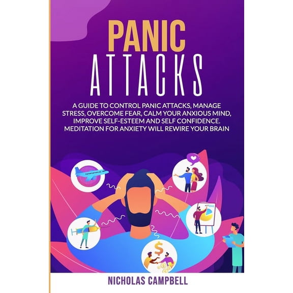 Anxiety in Relationship: Panic Attacks: A guide to control panic attacks, manage stress, overcome fear, calm your anxious mind, improve Self-Esteem and Self Confidence. Meditation for anxiety will rew