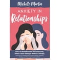 thumbnail image 1 of Anxiety in Relationships : Fear of Abandonment and Insecurity Often Cause Damage Without Therapy. Learn How to Identify and Eliminate Jealousy, Negative Thinking and Overcome Couple Conflicts (Paperback), 1 of 1