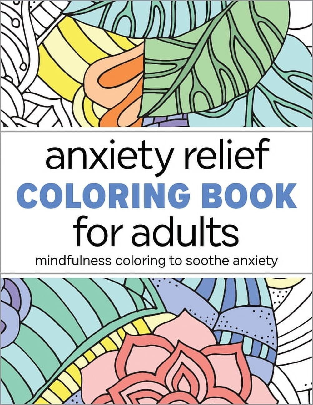 Anxiety Relief Coloring Book for Adults: Mindfulness Coloring to Soothe Anxiety, Book 1, (Paperback)