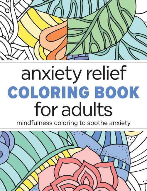 Anxiety Relief Coloring Book for Adults: Mindfulness Coloring to Soothe Anxiety, Book 1, (Paperback)