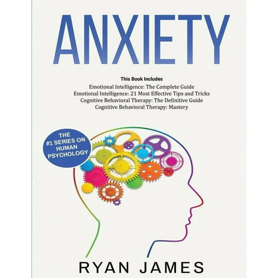 Anxiety: How to Retrain Your Brain to Eliminate Anxiety, Depression and Phobias Using Cognitive Behavioral Therapy, and , (Paperback)