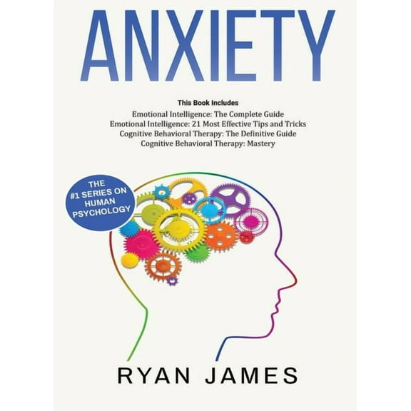 Anxiety: How to Retrain Your Brain to Eliminate Anxiety, Depression and Phobias Using Cognitive Behavioral Therapy, and , (Hardcover)