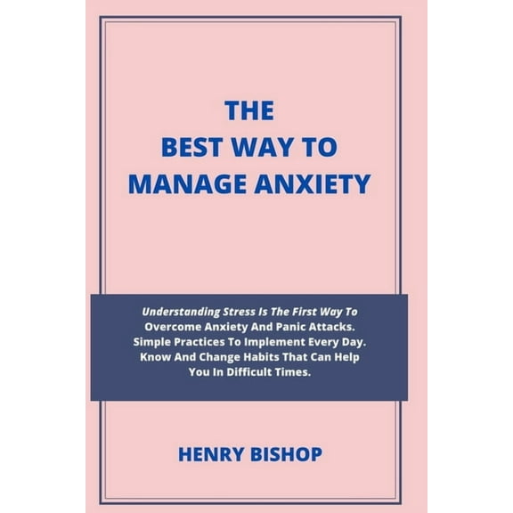 Anxiety: The Best Way to Manage Anxiety (Paperback)