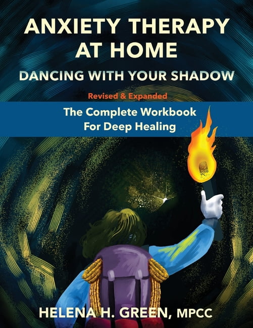 Anxiety Therapy At Home: Dancing With Your Shadow: The Complete Workbook for Deep Healing, (Paperback)