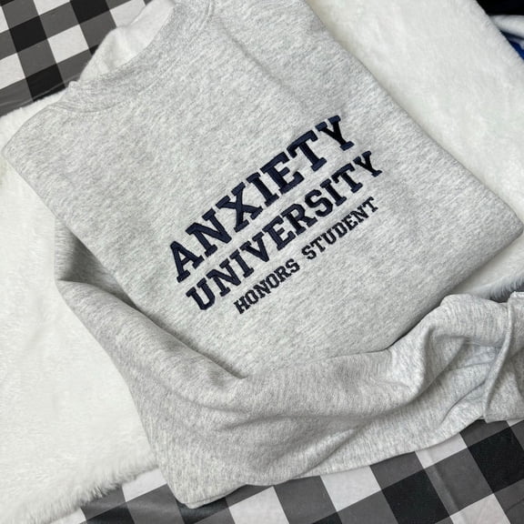Anxiety University For Honors Student Embroidered Sweatshirt