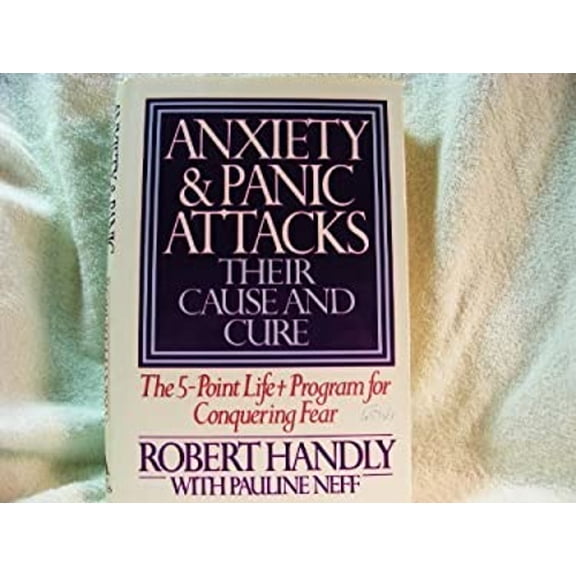 Pre-Owned Anxiety and Panic Attacks: Their Cause and Cure : The Five-Point Life-Plus Program for Conquering Fear (Hardcover) 0892562765 9780892562763