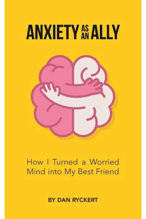 Anxiety as an Ally: How I Turned a Worried Mind into My Best Friend (Paperback)