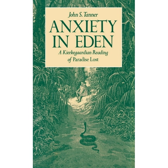 Anxiety in Eden: A Kierkegaardian Reading of Paradise Lost, (Hardcover)