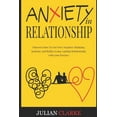 thumbnail image 1 of Anxiety in Relationship: Discover How To Get Over Negative Thinking, Jealousy and Build a Long-Lasting Relationship with, (Paperback), 1 of 1