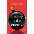 thumbnail image 1 of Anxiety is the Enemy: 29 Techniques to Combat Overthinking, Stress, Panic, and Pressure (Hardcover), 1 of 1