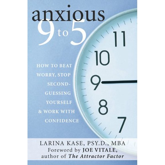 Pre-Owned Anxious 9 to 5: How to Beat Worry, Stop Second-Guessing Yourself, and Work with Confidence (Paperback) 157224464X 9781572244641