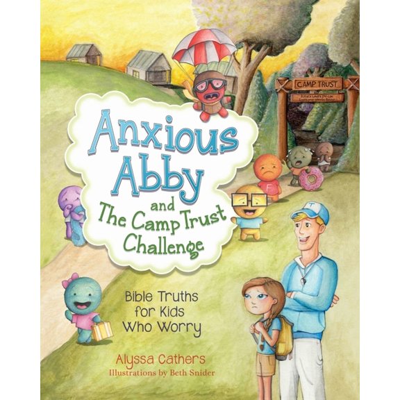 Anxious Abby and The Camp Trust Challenge: Bible Truths for Kids Who Worry, (Paperback)