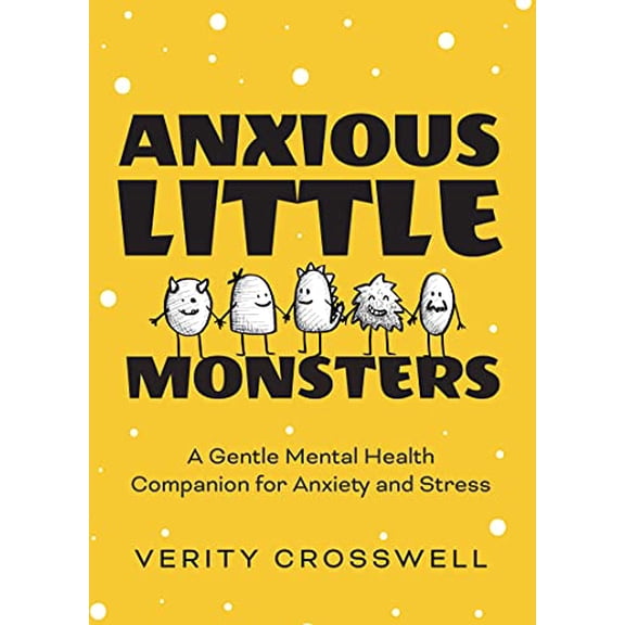 Pre-Owned Anxious Little Monsters: A Gentle Mental Health Companion for Anxiety and Stress (Art Therapy, Mood Disorder Gift) (Paperback) 1642503398 9781642503395