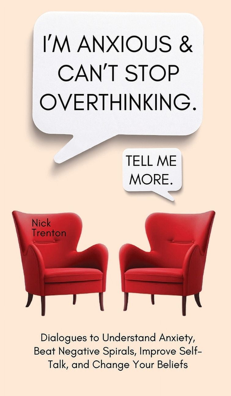 I'm Anxious and Can't Stop Overthinking. Dialogues to Understand ...