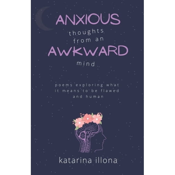 Anxious Thoughts from an Awkward Mind, (Paperback)