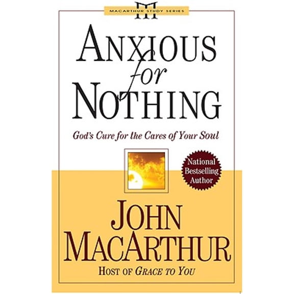 Pre-Owned Anxious for Nothing: God's Cure for the Cares of Your Soul (MacArthur Study Series) (Paperback) 0781443385 9780781443388