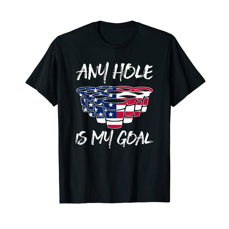 Any Hole Is My Goal American Flag Beer Flip Cup Pong T Shirt Any Hole Is My Goal American Flag Beer Flip Cup Pong T Shirt