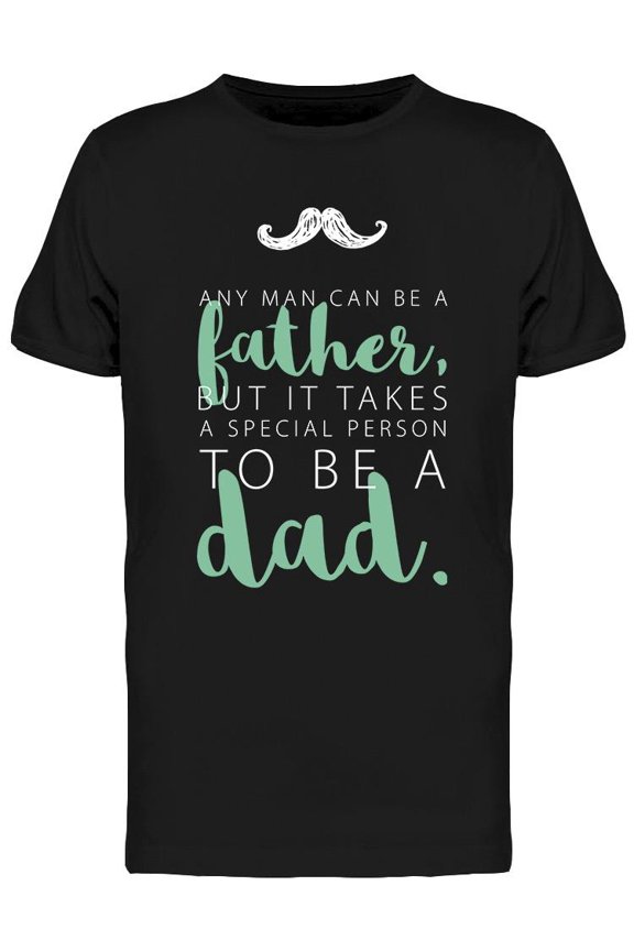 Any Man Can Be A Father T-Shirt Men -Image by Shutterstock, Male Medium