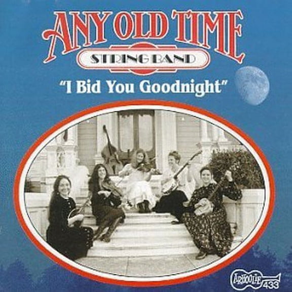 Any Old Time String Band - I Bid You Goodnight - Music & Performance - CD