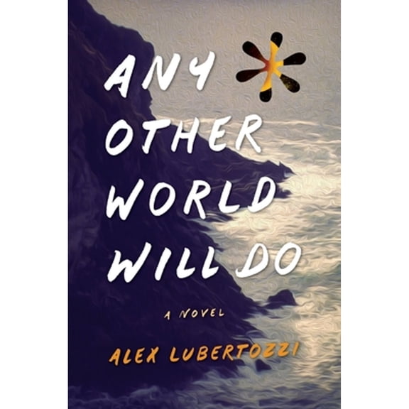 Pre-Owned Any Other World Will Do (Paperback) by Alex Lubertozzi