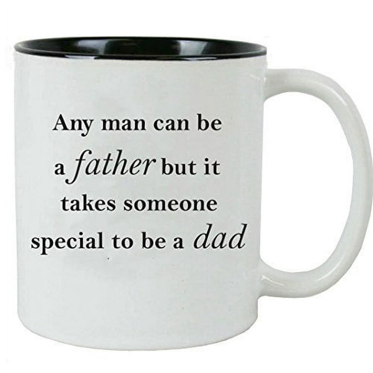 https://i5.walmartimages.com/seo/Any-man-can-father-takes-someone-special-dad-11-oz-Ceramic-Coffee-Mug-Great-Gift-Father-s-Day-Birthday-Christmas-Dad-Grandpa-By-CustomGiftsNow-1_7fc780af-adc2-499e-bcf9-96ed8cc8f4ec.b17d62bdb2a7f150e336b6b0218a4125.jpeg?odnHeight=768&odnWidth=768&odnBg=FFFFFF