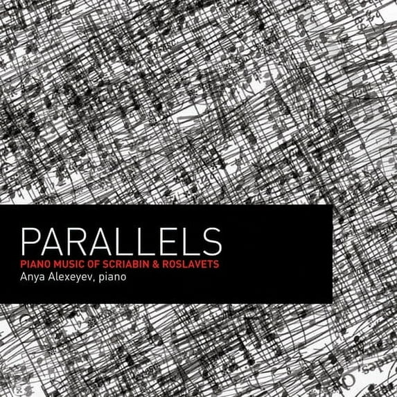 Anya Alexeyev - Parallels:piano Music Of Scriabin & Roslavets - Music & Performance - CD