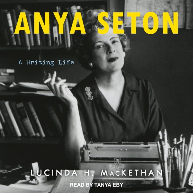 Anya Seton: A Writing Life (Audiobook)