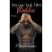 Anyone But Him Anyone but Him Maddox, Book 2, Paperback