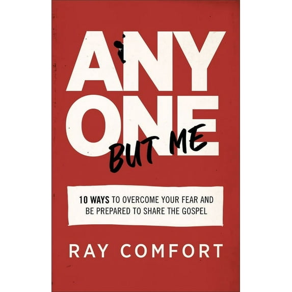 Anyone But Me: 10 Ways to Overcome Your Fear and Be Prepared to Share the Gospel, (Paperback)