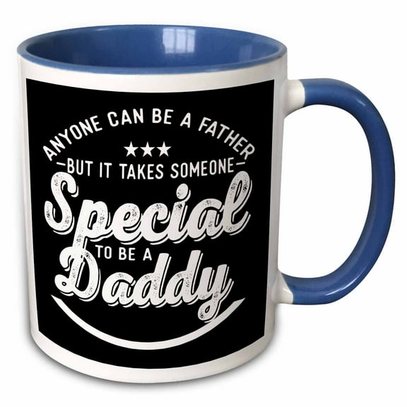 3drose, Anyone Can Be a Father but It Takes Someone Special to Be a Daddy, 11oz Two-tone Blue Mug