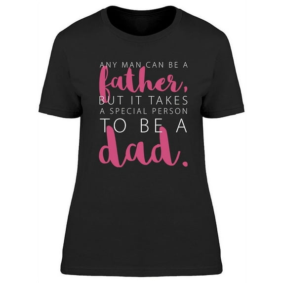 Anyone Can Be A Father T-Shirt Women -Image by Shutterstock, Female Medium