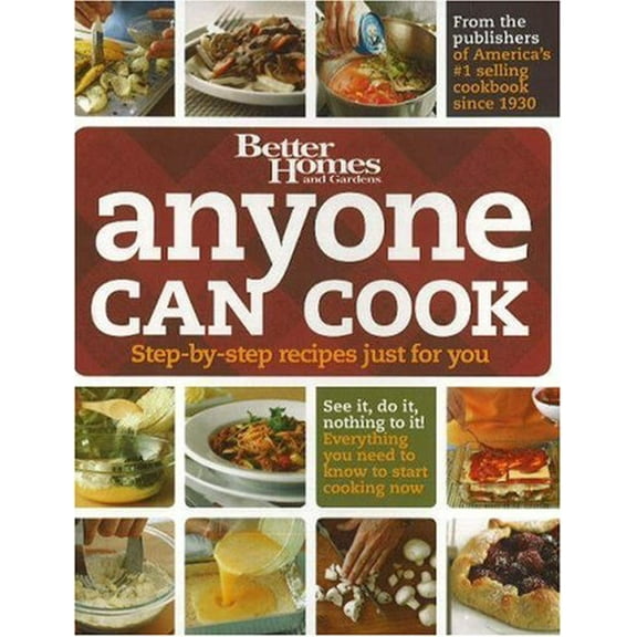 Pre-Owned Better Homes and Gardens, Anyone Can Cook: Step-by-step Recipes Just for You (Unknown) 0696232936 9780696232930