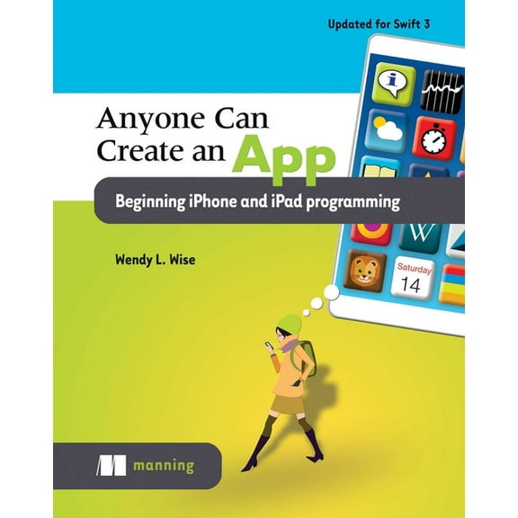Anyone Can Create an App : Beginning iPhone and iPad programming (Edition 1) (Paperback)