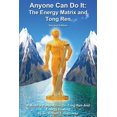 thumbnail image 1 of Anyone Can Do It: The Energy Matrix and Tong Ren: An Exciting Complementary Form of Energy Healing For All Chronic Illne, (Paperback), 1 of 1