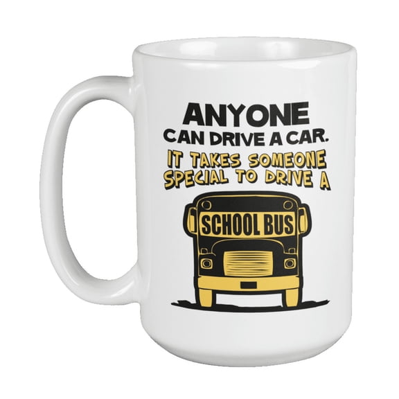 Anyone Can Drive A Car It Takes Someone To Drive A School Bus Coffee & Tea Gift Mug For School Bus Drivers, Operators, Autoist, And Professional Drivers (15oz)