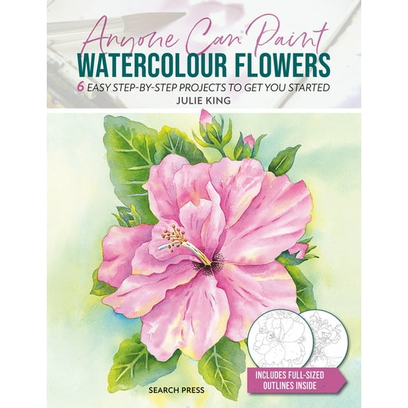 Anyone Can Paint Watercolour Flowers : 6 easy step-by-step projects to get you started (Paperback)