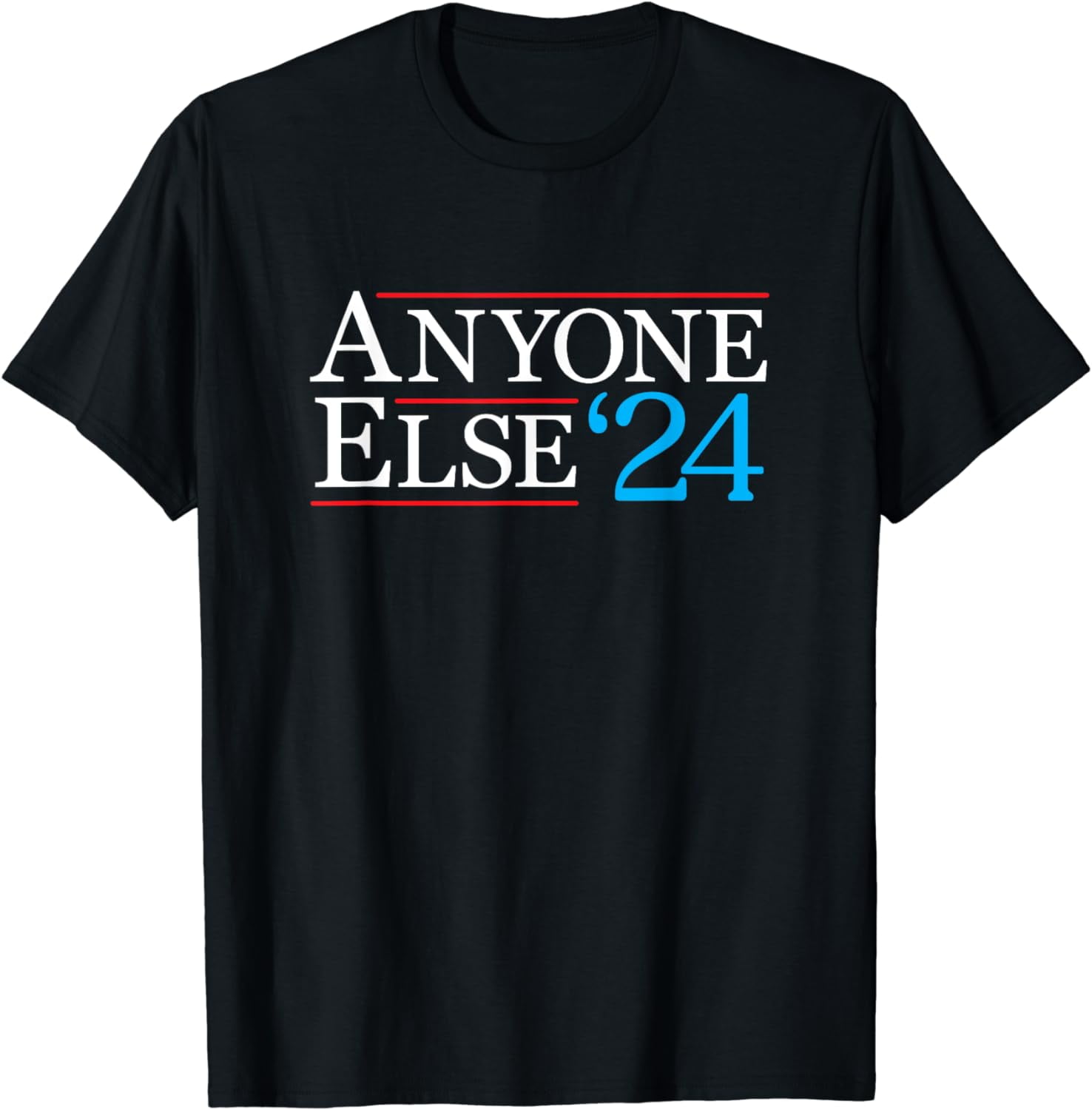 Anyone Else 2024 Funny Political Election Shirt USA Merica T-Shirt ...