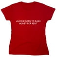 thumbnail image 1 of Anyone Need To Earn Money For Rent Sarcastic Humor Novelty Funny Women's Casual Tees, 1 of 3