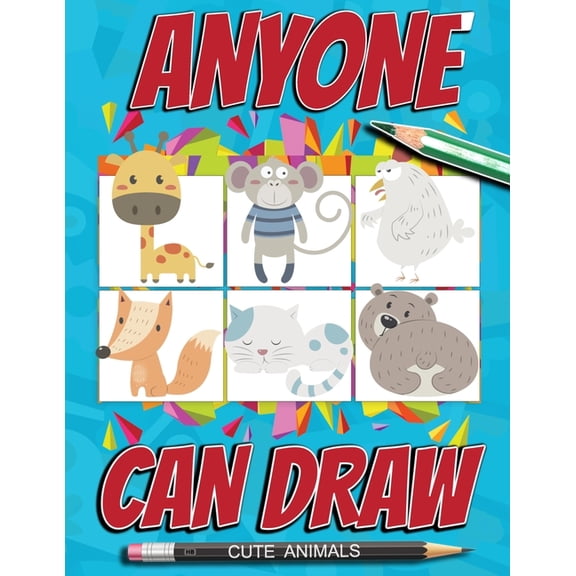 Anyone can draw cute animals: Easy Step-by-Step Drawing Tutorial for Kids, Teens, and Beginners
