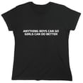 thumbnail image 1 of Anything Boys Can Go Girls Can Do Better Sarcastic Humor Novelty Funny Women's Casual Tees, 1 of 3